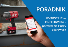 Milwaukee FMTIW2F12 vs ONEFHIWF34 – który klucz udarowy wybrać?