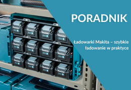 Ładowarki Makita – szybkie ładowanie w praktyce Ładowarki Makita – szybkie ładowanie w praktyce