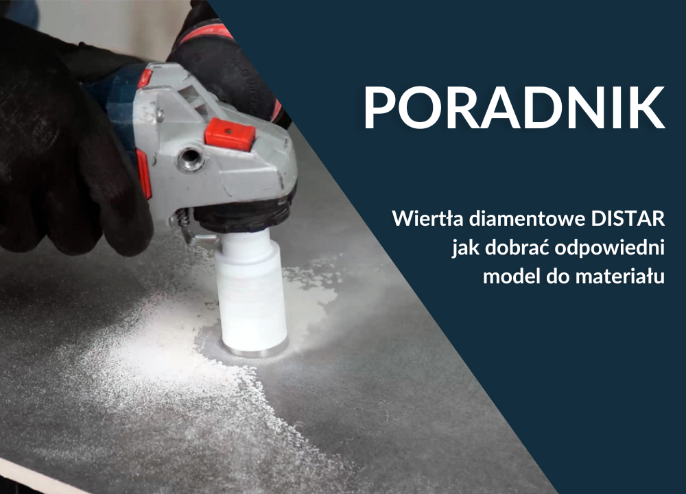 Wiertła diamentowe DISTAR – jak dobrać odpowiedni model do materiału?