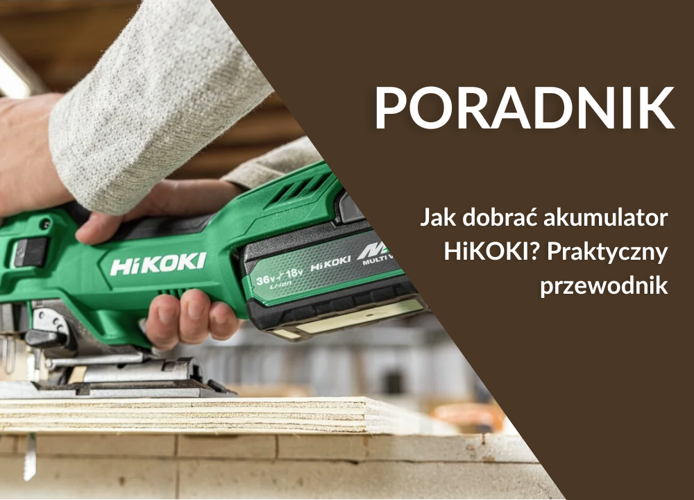 Jak dobrać akumulator HiKOKI? Poradnik wyboru pod narzędzia i zadania