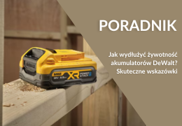 Jak wydłużyć żywotność akumulatorów DeWalt? Porady dotyczące ładowania i przechowywania