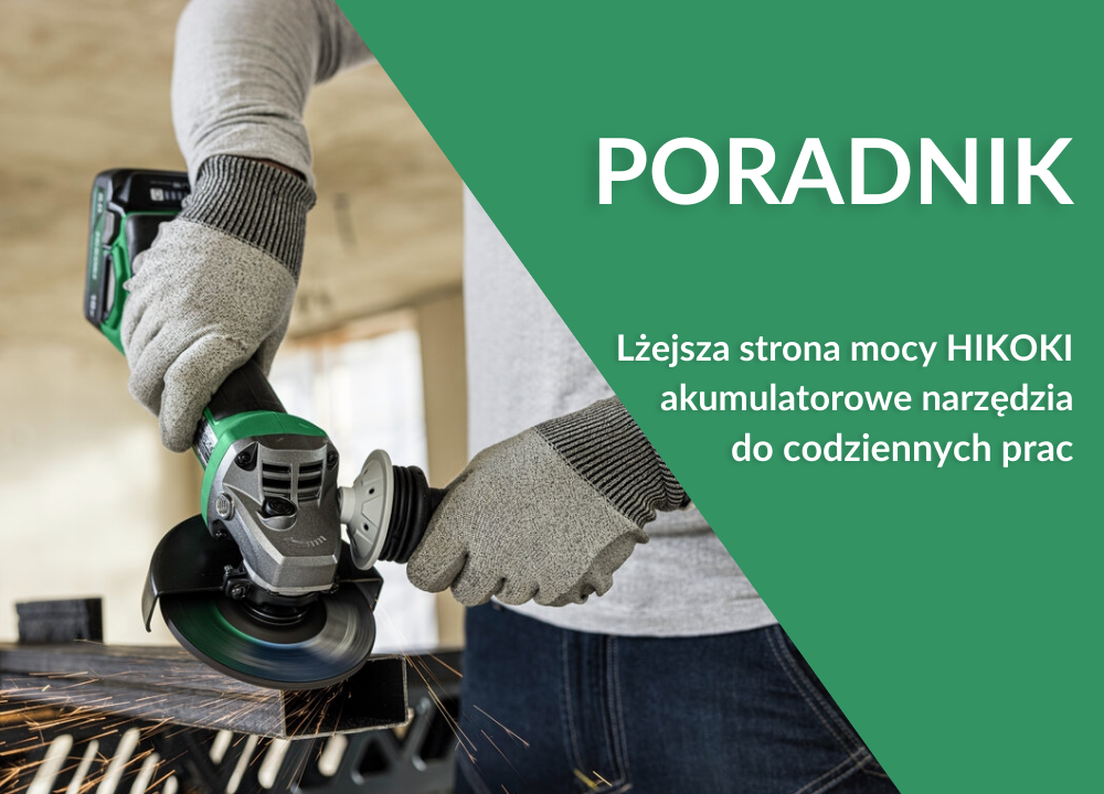 Lżejsza strona mocy – wiertarki, szlifierki, zakrętarki i pilarki HiKOKI do codziennych prac