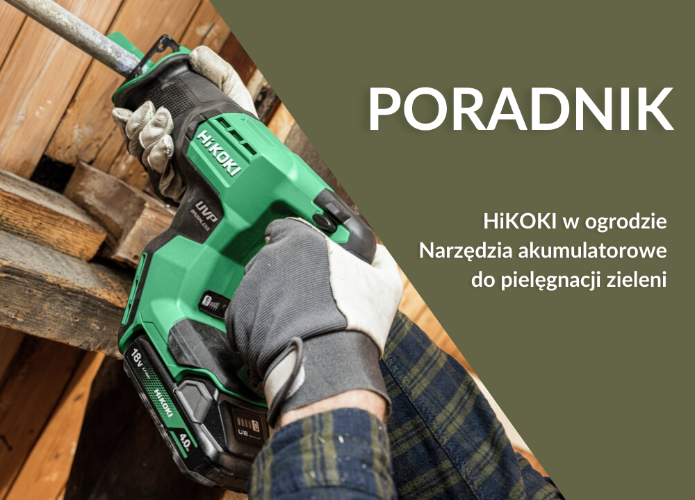 HiKOKI w ogrodzie – pilarki, podkaszarki i szlifierki akumulatorowe do domu i działki