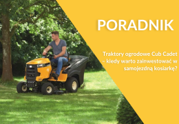 Traktory ogrodowe Cub Cadet – kiedy warto wybrać samojezdną kosiarkę?