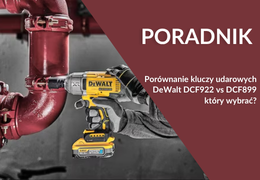 Klucz udarowy DeWalt DCF922 vs DCF899 – lekkość czy moc?