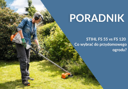 Kosa spalinowa STIHL FS 55 czy FS 120? Co wybrać do przydomowego ogrodu?