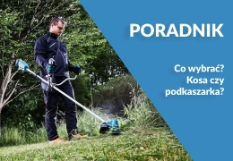 Kosa czy podkaszarka? Poradnik zakupowy