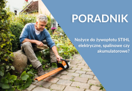 Nożyce do żywopłotu STIHL – elektryczne, spalinowe czy akumulatorowe?