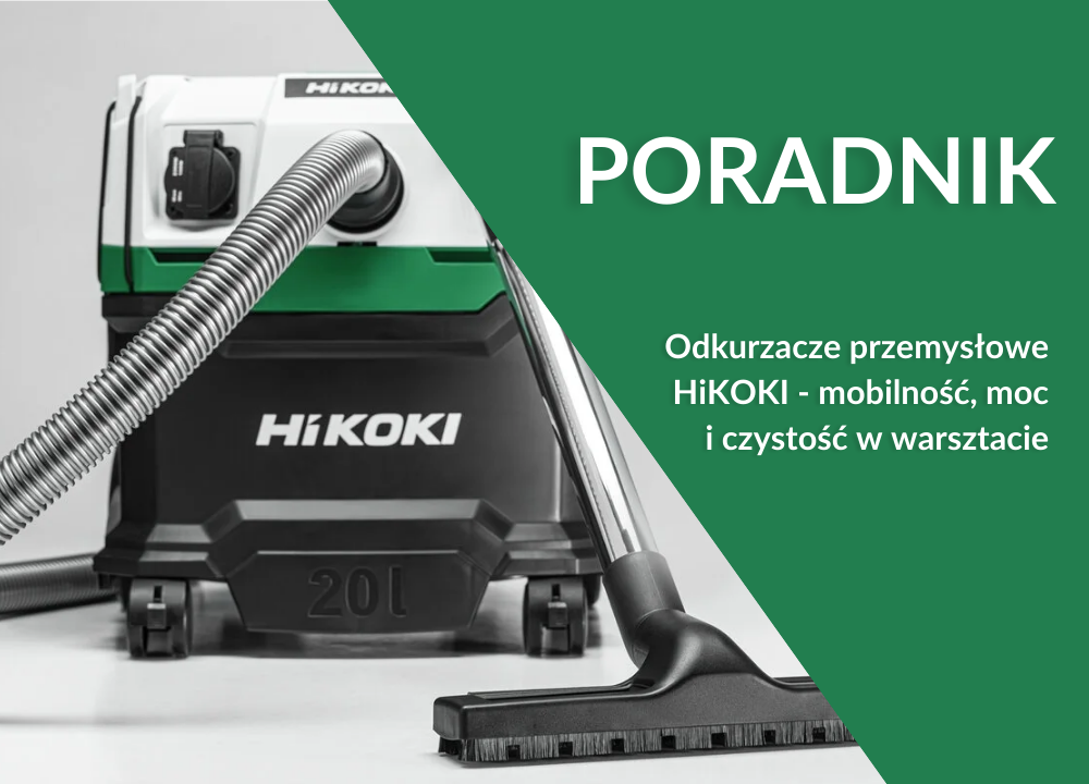 Odkurzacze przemysłowe HiKOKI – mobilność, moc i czystość w warsztacie
