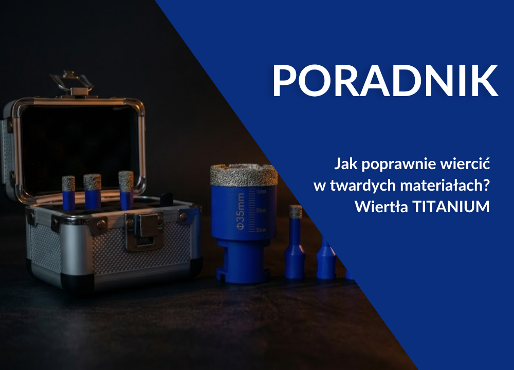Jak poprawnie wiercić w twardych materiałach – wiertła i otwornice TITANIUM