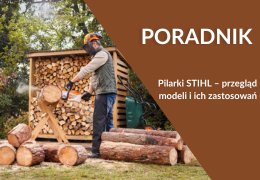Pilarki STIHL – przegląd modeli i ich zastosowań