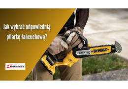 Jak wybrać odpowiednią pilarkę łańcuchową? Jak wybrać odpowiednią pilarkę łańcuchową?