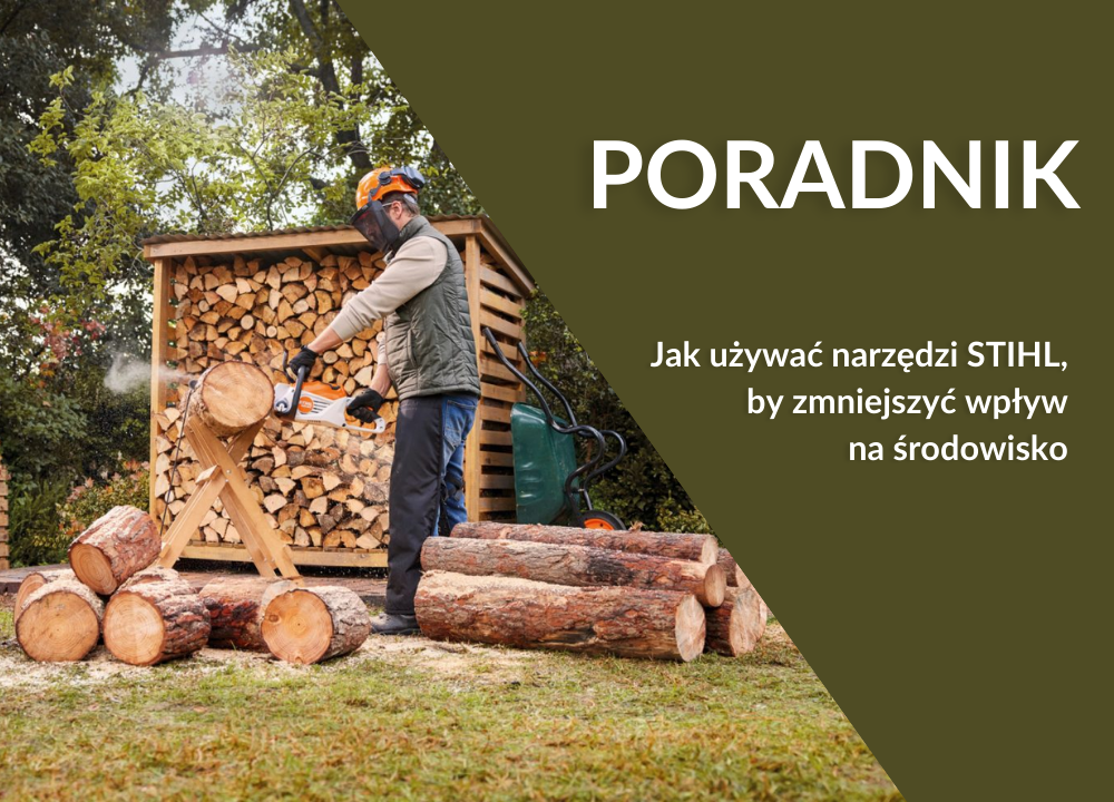 Jak używać narzędzi STIHL, by zmniejszyć wpływ na środowisko – praktyczne wskazówki