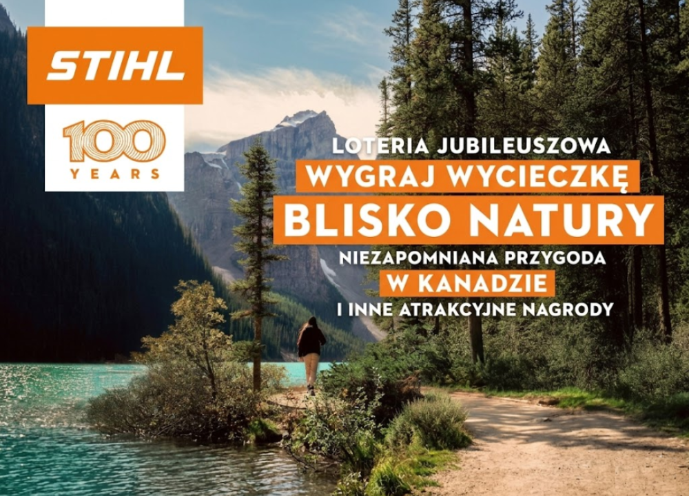 Kup urządzenie STIHL i wygraj podróż do Kanady! Jubileuszowa loteria 100 lat STIHL