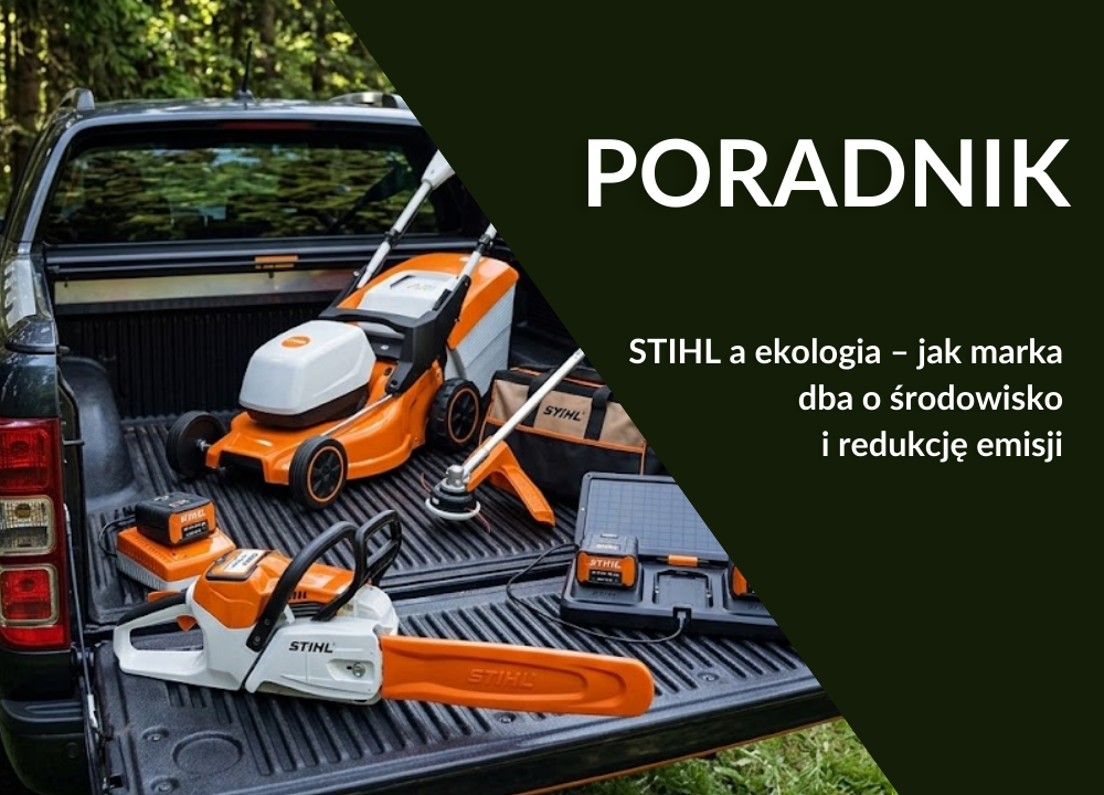 STIHL a ekologia – jak marka ogranicza emisję i rozwija technologie przyjazne środowisku