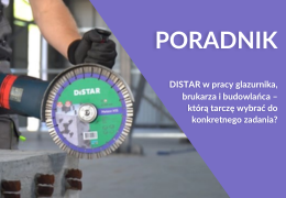 DISTAR w pracy glazurnika, brukarza i budowlańca – którą tarczę wybrać do konkretnego zadania?