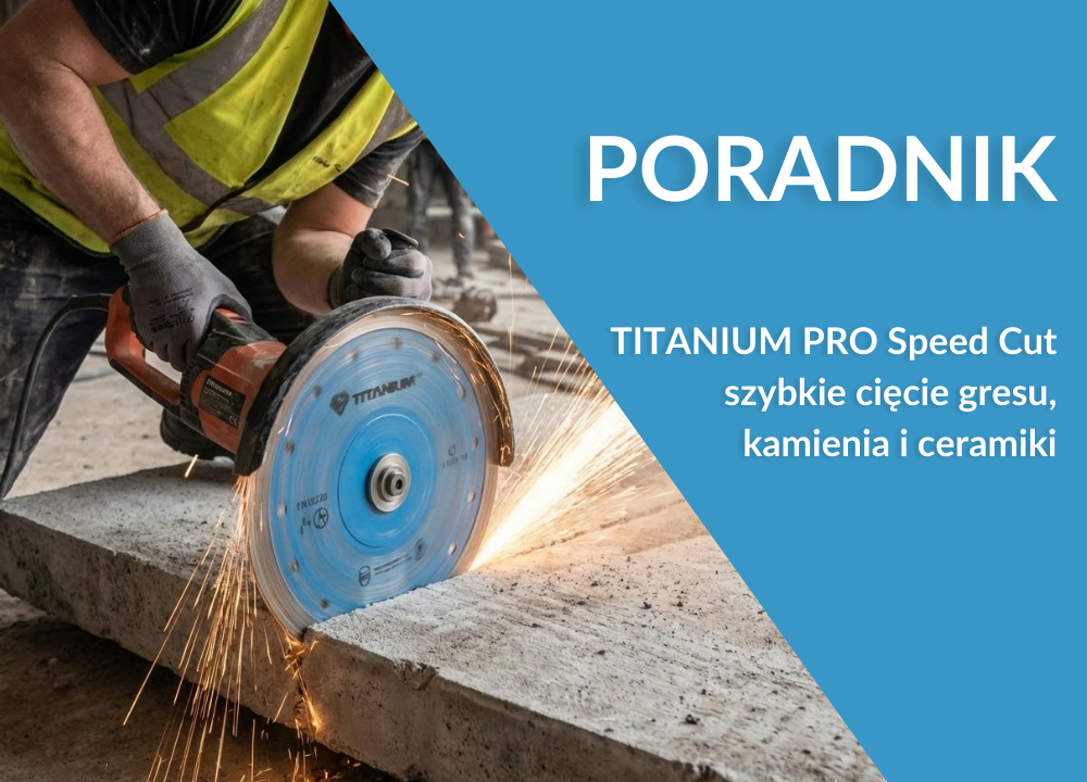Tarcze diamentowe TITANIUM PRO Speed Cut – szybkie cięcie gresu, kamienia i ceramiki