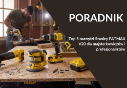 Top 5 narzędzi 18 V Stanley FATMAX V20 – must-have w każdym warsztacie