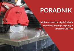 Mokre czy suche cięcie? Kiedy stosować wodę przy pracy z tarczami DISTAR Mokre czy suche cięcie? Kiedy stosować wodę przy pracy z tarczami DISTAR