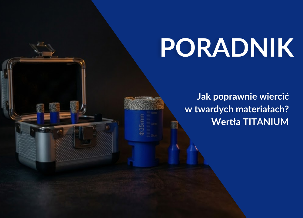 Jak poprawnie wiercić w twardych materiałach – wiertła i otwornice TITANIUM