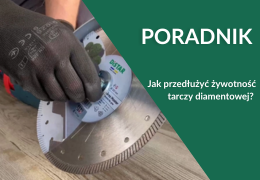 Jak przedłużyć żywotność tarczy diamentowej? 5 najczęstszych błędów użytkowników